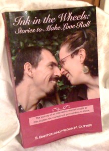 Ink in the Wheels: Stories to Make Love Roll by S. Barton and Megan M. Cutter